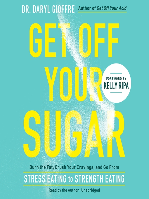 Title details for Get Off Your Sugar by Dr. Daryl Gioffre - Available